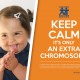 Keep Calm Its Only An Extra Chromosome